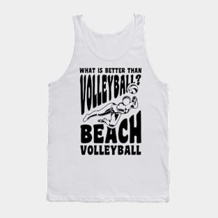 What Is Better Than Volleyball - Beach Volleyball Tank Top